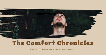 The Comfort Chronicles: Why Our T-Shirts Are a Wardrobe Essential
